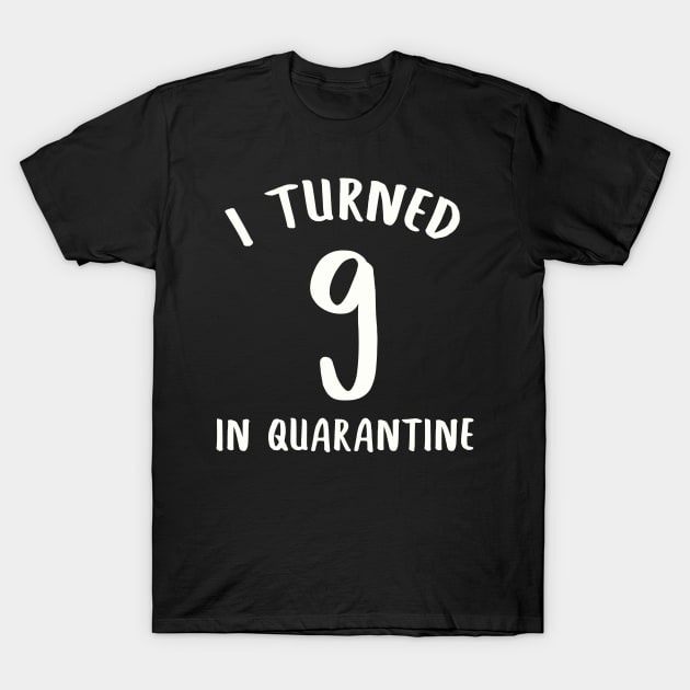 I Turned 9 In Quarantine T-Shirt by llama_chill_art